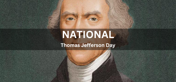 National Thomas Jefferson Day [ राष्ट्रीय थॉमस जेफरसन दिवस]